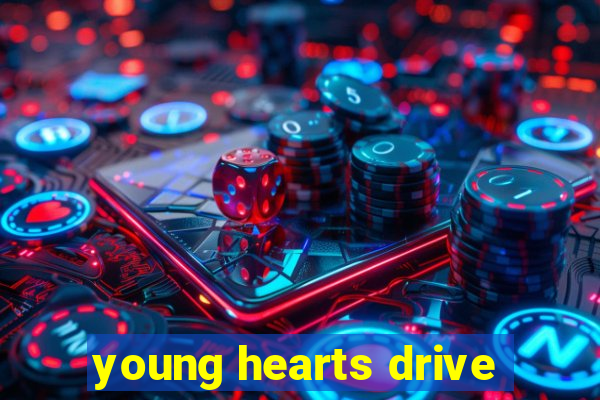 young hearts drive